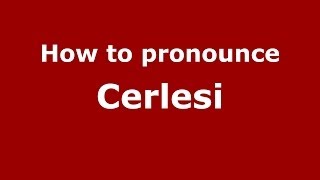 How to pronounce Cerlesi