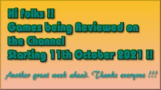 Hi Folks !! - The Games being covered on the Channel starting 11th October 2021 are