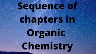 Sequence of chapters in Organic Chemistry by VKP Sir