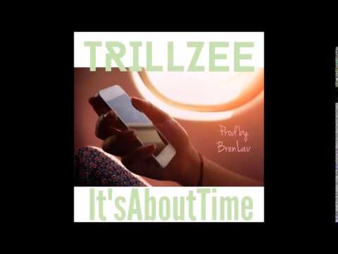 Trillzee - ItsAboutTime (Prod. By BrenLav)