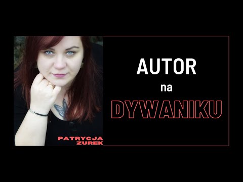 🎥 Autor na DYWANIKU - Patrycja Żurek🎙