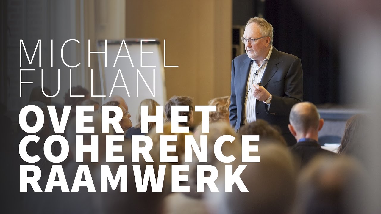 Michael Fullan over Het Coherence Raamwerk
