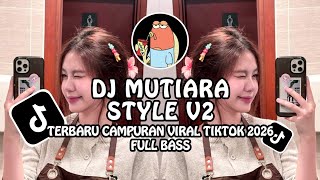 Download lagu DJ MUTIARA STYLE BOOTLEG V2 X CAMPURAN TERBARU VIRAL TIKTOK 2026 FULL BASS mp3