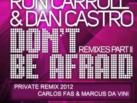 MYNC,Ron Carroll & Dan Castro - Don't Be Afraid (Carlos Fas & Marcus Da Vini Private Remix)
