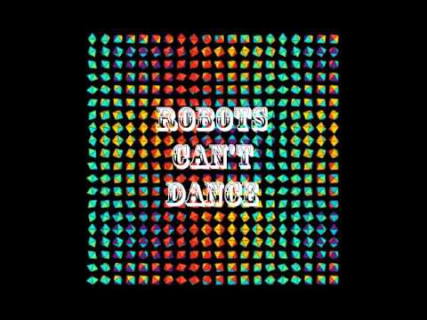 Robots Can't Dance - Running