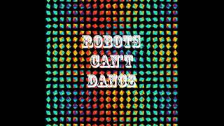 Robots Can't Dance - Running