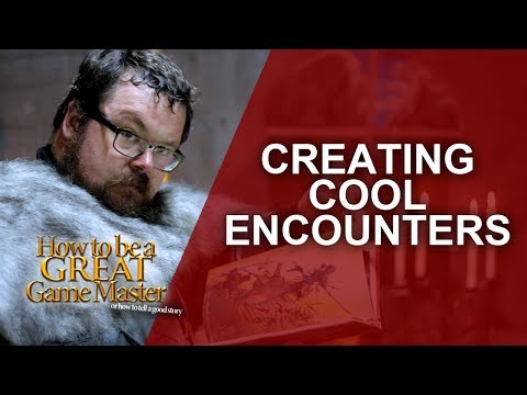 Great GM - Crafting Cool RPG Encounters - Game Master Tips GMTIPS