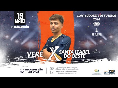 XXII Copa Sudoeste de Futebol - Verê X Santa Izabel do Oeste - 19/05/2024