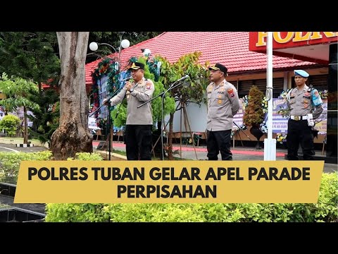 POLRES TUBAN GELAR APEL PARADE PERPISAHAN