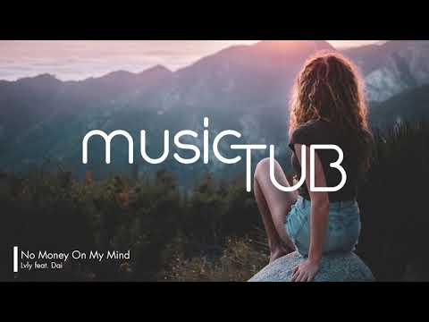 No Money On My Mind - Lvly feat. Dai [2010s Pop]