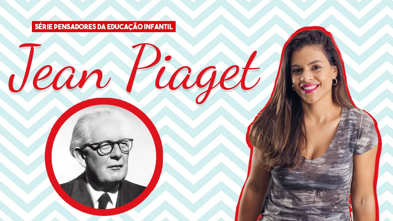 Jean Piaget - Educação Infantil