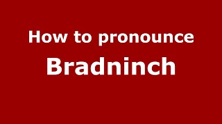How to pronounce Bradninch