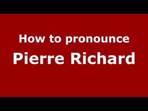 How to pronounce Pierre Richard (French/France) - PronounceNames.com
