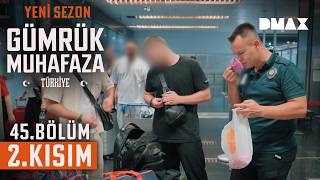 Yolcudan Çıkan Zehirli Madde | Gümrük Muhafaza Türkiye 45. Bölüm 2. Kısım