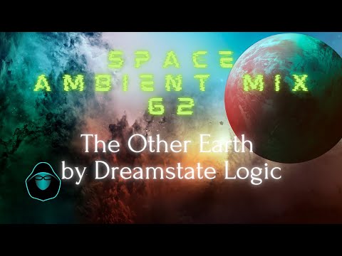 Space Ambient Mix 62 - The Other Earth by Dreamstate Logic