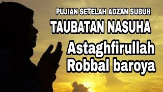 Download lagu Puji Pujian Subuh Astagfirullah Robbal Baroya full lirik tanpa musik mp3