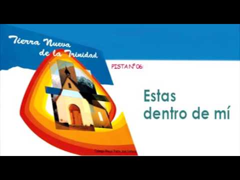 06 Estas dentro de mi   CD Tierra Nueva de la Trinidad Colegio Mayor P José Kentenich