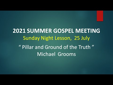 Pillar and Ground of the Truth, Gospel Meeting SNL (2021-07-25)