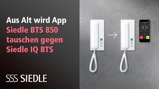 Aus Alt wird App: Siedle BTS 850 tauschen gegen IQ BTS (In-Home-Bus)