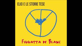 Il rock della tangenziale - FIGGATTA DE BLANC - Elio e le Storie Tese