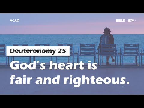 【Deuteronomy 25】God’s heart is fair and righteous.｜ACAD Bible Reading