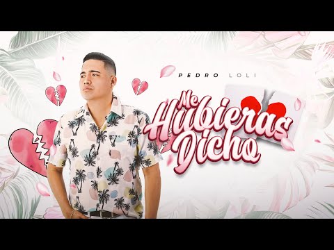 Pedro Loli - Me Hubieras Dicho (Video Lyric)