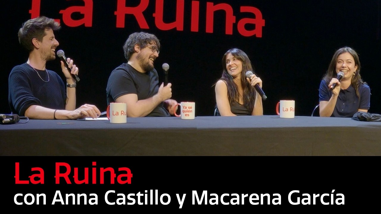309. La Ruina (con Anna Castillo y Macarena García)