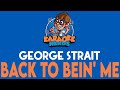 George Strait - Back To Bein' Me (Karaoke)