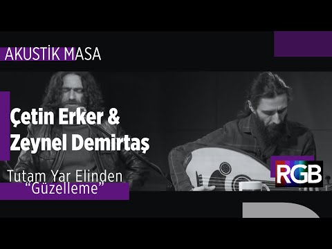 Tutam Yar Elinden ''Güzelleme'' - Zeynel Demirtaş & Çetin Erker