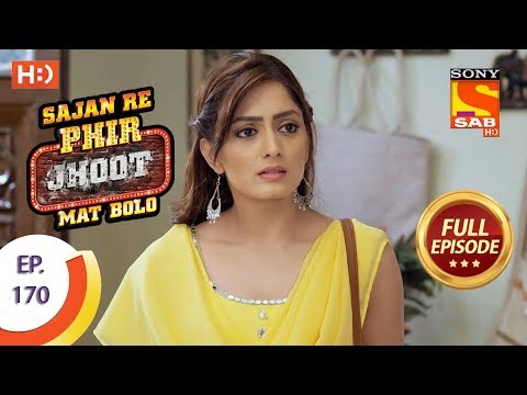 Sajan Re Phir Jhoot Mat Bolo - Ep 170 - Full Episode - 17th January, 2018