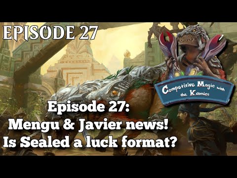 Episode 27: Mengu & Javier bring you the news! Is Sealed a luck format?