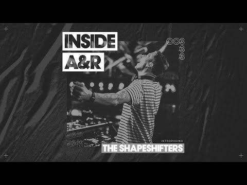 Inside A&R - The Shapeshifters