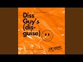 A DISS GUYS (DISGUISE)