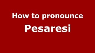 How to pronounce Pesaresi