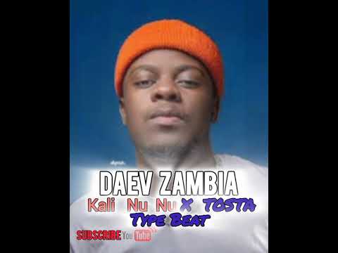 Daev Zambia "Kali Nu Nu" X Tosta [Type Beat] Free For non Profit