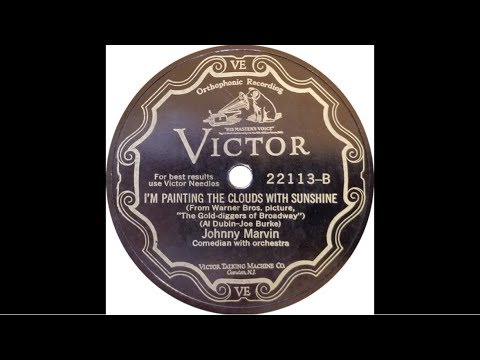 "I'm painting the clouds with sunshine" by Johnny Marvin 1929