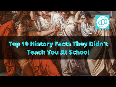 Top 10 History Facts They Didn’t Teach You At School