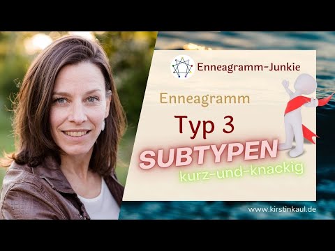 Subtypen der 3 - kurz und knackig, inkl. Kontratyp der DREI. Enneagramm