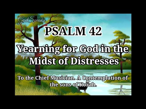 Psalm 42: Yearning for God in the Midst of Distress - NKJV