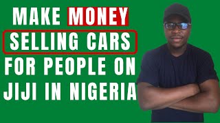 Jiji.ng - How to Make Money Selling Cars for People on Jiji in Nigeria