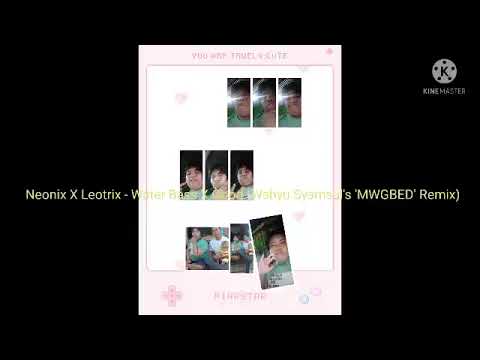 Neonix X Leotrix - Water Bass X Good (Wahyu Syamsul's 'MWGBED' Remix)