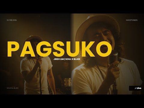 PAGSUKO | JIREH LIM | SOULFUL BLUES #MADZTUNEES 