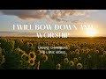 I Will Bow Down and Worship - Danny Chambers HD (Lyric Video)