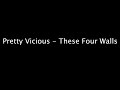 Pretty Vicious - These Four Walls - 2017 version (HQ Audio)
