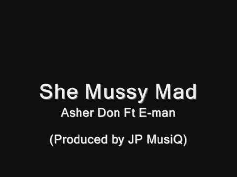 Asher Don ft E man -  She Mussy Mad