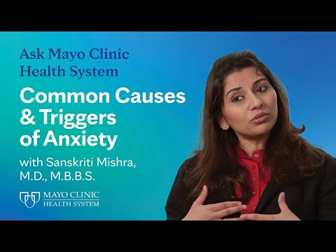 Anxiety – Common Causes & Triggers: Ask Mayo Clinic Health System