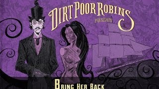 Dirt Poor Robins - Bring Her Back (Official Audio)