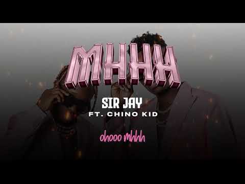 Sir jay Tz ft Chino Kidd - Mhhh (Official Audio)