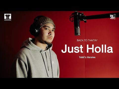 Just Holla  - Tobii's Version | BACK TO THAITAY