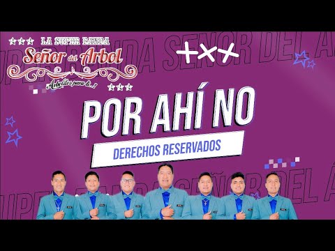 LA SÚPER BANDA SEÑOR DEL ARBOL - POR AHÍ NO [Video Lyric Oficial 4K]